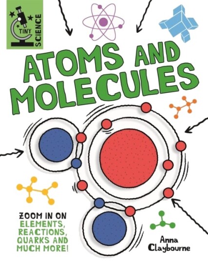 Tiny Science: Atoms and Molecules Tiny Science: Atoms and Molecules