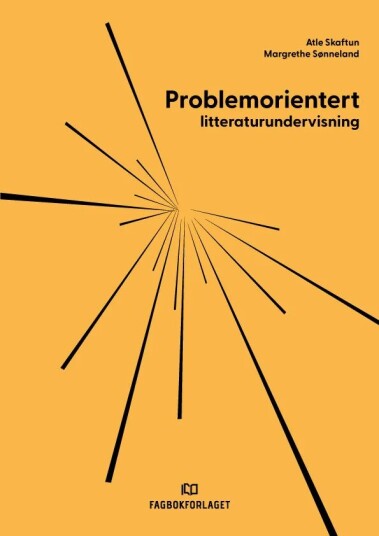 Problemorientert Litteraturundervisning Av Atle Skaftun, Margrethe Sønneland