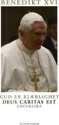 Gud er kjærlighet encyklika : encyklika fra pave Benedikt XVI til biskopene, til prestene og diakonene, til dem som er innviet til Gud og til alle som tror på Kristus om dens kristne kjærl