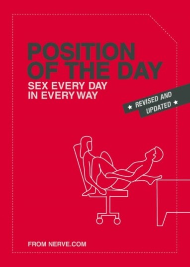 Position of the Day Revised and Updated Sex Every Day in Every Way Position of the Day Revised and Updated Sex Every Day in Every Way