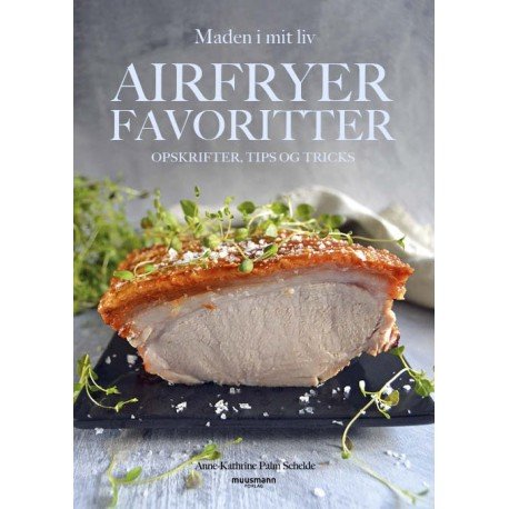 Airfryerfavoritter | Anne-Kathrine Palm Schelde | Språk: Dansk