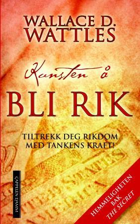 Kunsten Å Bli Rik Av Wallace D. Wattles