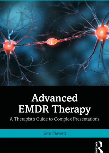 Advanced EMDR Therapy A Therapist’s Guide to Complex Presentations Advanced EMDR Therapy A Therapist’s Guide to Complex Presentations