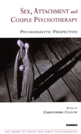 Sex, Attachment And Couple Psychotherapy Av Christopher Clulow