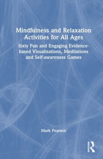 Mindfulness and Relaxation Activities for All Ages Mindfulness and Relaxation Activities for All Ages