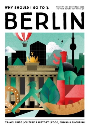 Why Should I Go To Berlin Why Should I Go To Berlin