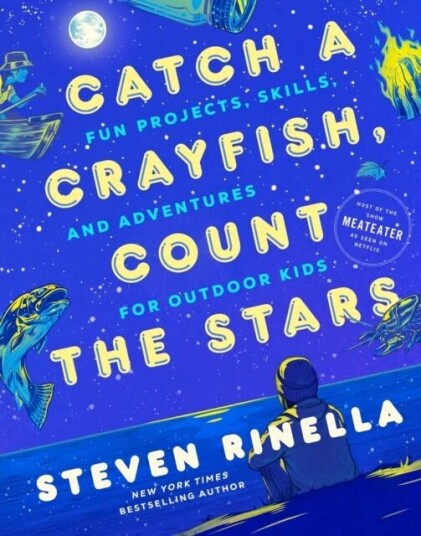 Catch A Crayfish, Count The Stars Av Steven Rinella