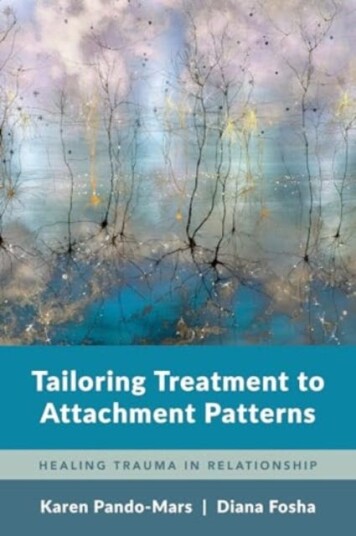 Tailoring Treatment to Attachment Patterns Healing Trauma in Relationship Tailoring Treatment to Attachment Patterns Healing Trauma in Relationship