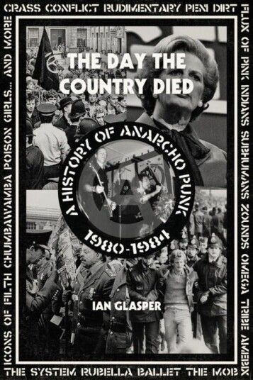 The Day The Country Died A History of Anarcho Punk 19801984