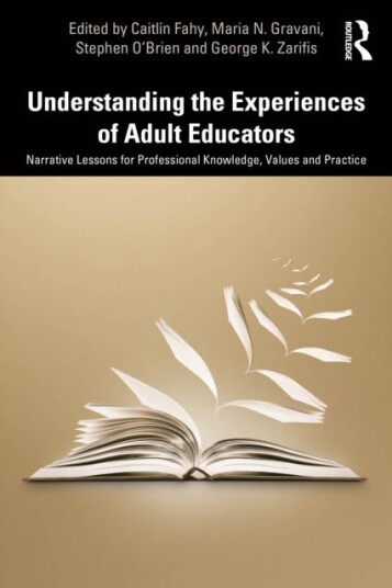 Understanding the Experiences of Adult Educators Narrative Lessons for Professional Knowledge Values and Practice Understanding the Experiences of Adult Educators Narrative Lessons for Professional Knowledge Values and Practice