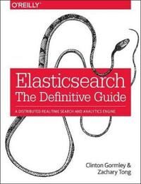 Gormley Clinton Elasticsearch - The Definitive Guide