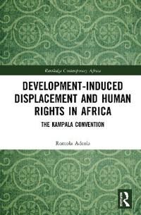 Adeola Romola Development-induced Displacement and Human Rights in Africa