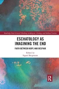 Bergmann, Sigurd Eschatology as Imagining the End