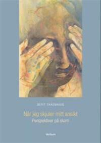 Når Jeg Skjuler Mitt Ansikt Av Berit Okkenhaug Når Jeg Skjuler Mitt Ansikt Av Berit Okkenhaug