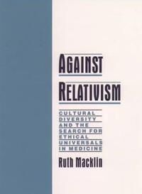 Macklin Ruth Against Relativism
