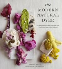 The Modern Natural Dyer Av Kristine Vejar The Modern Natural Dyer Av Kristine Vejar