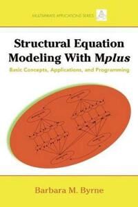 Byrne Barbara M. Structural Equation Modeling with Mplus