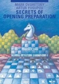Secrets Of Opening Preparation Av Mark Dvoretsky, Artur Yusupov Secrets Of Opening Preparation Av Mark Dvoretsky, Artur Yusupov