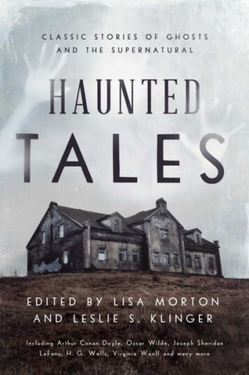 Haunted Tales Classic Stories of Ghosts and the Supernatural