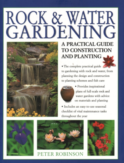 Rock & Water Gardening  A practical guide to construction and planting