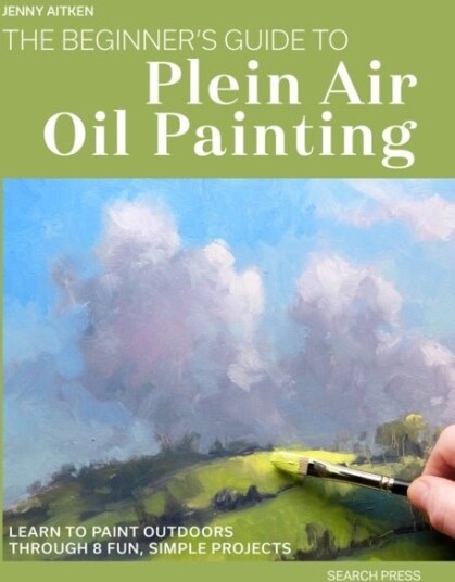 The Beginner’s Guide to Plein Air Oil Painting The Beginner’s Guide to Plein Air Oil Painting