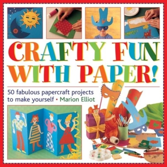 Crafty Fun With Paper! Crafty Fun With Paper!