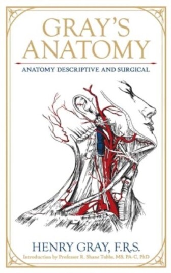 Gray's Anatomy  Anatomy Descriptive and Surgical