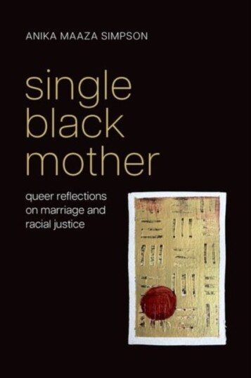 Single Black Mother  Queer Reflections on Marriage and Racial Justice