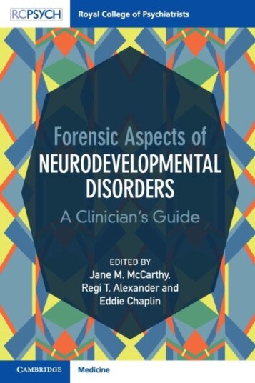 Forensic Aspects of Neurodevelopmental Disorders A Clinician's Guide Forensic Aspects of Neurodevelopmental Disorders A Clinician's Guide