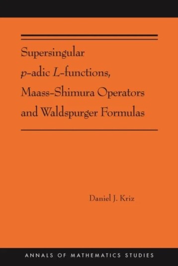 Supersingular P-Adic L-Functions, Maass-Shimura Operators And Waldspurger Formulas Av Daniel Kriz