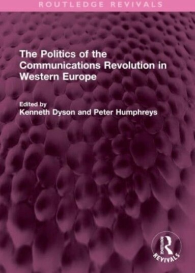 The Politics of the Communications Revolution in Western Europe The Politics of the Communications Revolution in Western Europe
