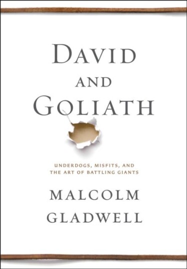 David and Goliath  Underdogs, Misfits, and the Art of Battling Giants