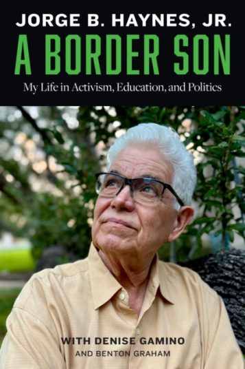 A Border Son My Life in Activism Education and Politics A Border Son My Life in Activism Education and Politics