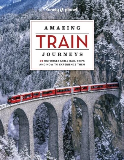 Lonely Planet Amazing Train Journeys Av Lonely Planet