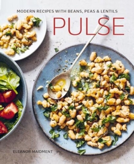 Pulse Modern Recipes with Beans, Peas & Lentils