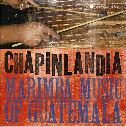 Chapinlandia Marimba Music Of Guatemala CD