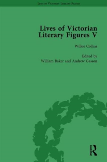 Lives of Victorian Literary Figures Part V Volume 2 Mary Elizabeth Braddon Wilkie Collins and William Thackeray by their contemporaries