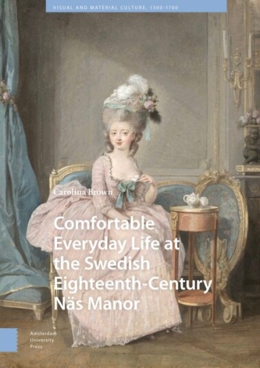 Comfortable Everyday Life at the Swedish Eighteenth Century Nas Manor