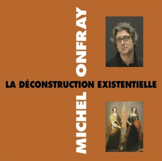 Michel Onfray La Déconstruction Existentielle CD