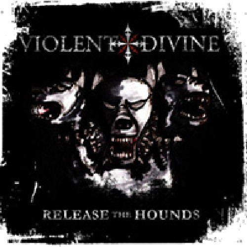 Violent Divine Release the Hounds CD