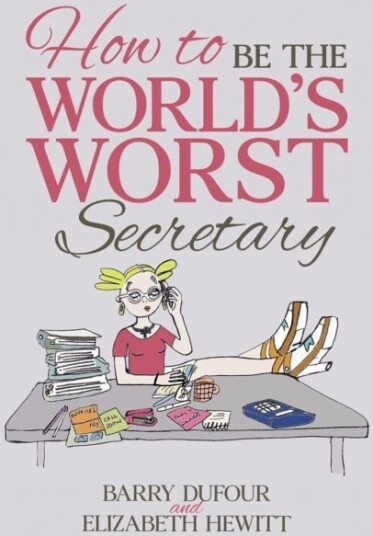 How to Be the World's Worst Secretary How to Be the World's Worst Secretary