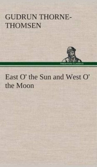 East O' the Sun and West O' the Moon East O' the Sun and West O' the Moon