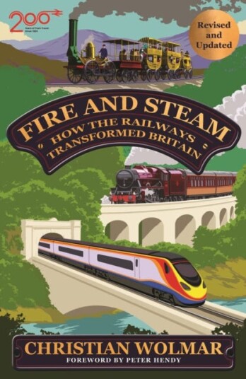 Fire and Steam  How the Railways Transformed Britain