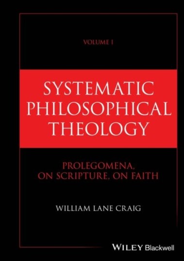 Systematic Philosophical Theology, Volume 1 Prolegomena, On Scripture, On Faith