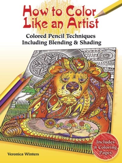 How to Color Like an Artist  Instructions for Blending Shading and Other Techniques