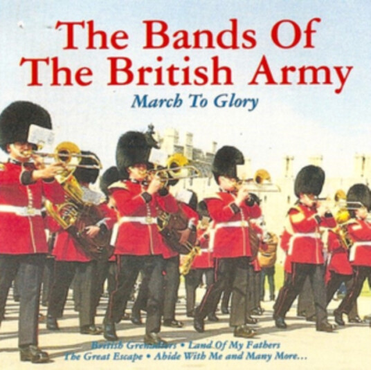The Bands Of The British Army March To Glory CD