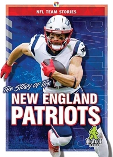 The Story of the New England Patriots The Story of the New England Patriots