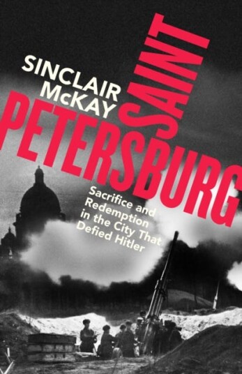 Saint Petersburg Sacrifice and Redemption in the City That Defied Hitler Saint Petersburg Sacrifice and Redemption in the City That Defied Hitler