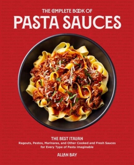 The Complete Book Of Pasta Sauces Av Allan Bay