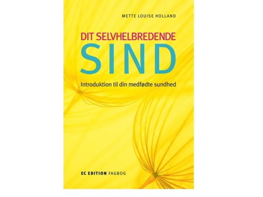 Dit Selvhelbredende Sind | Mette Louise Holland | Språk: Dansk